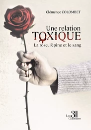 Une relation toxique - La rose, l’épine et le sang