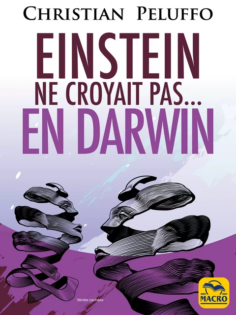 Einstein ne croyait pas...en Darwin - Christian Peluffo - Macro Editions