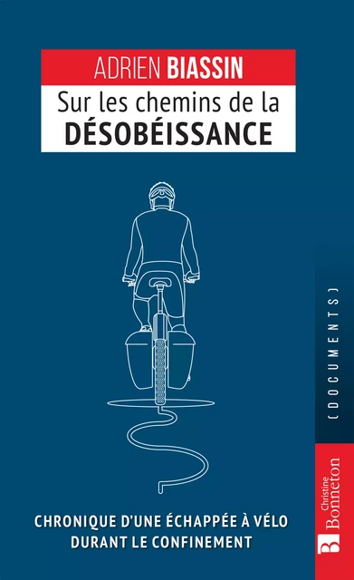 Sur les chemins de la désobéissance - Adrien Biassin - Editions Christine Bonneton