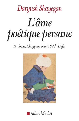 L'Ame poétique persane - Daryush Shayegan - Albin Michel