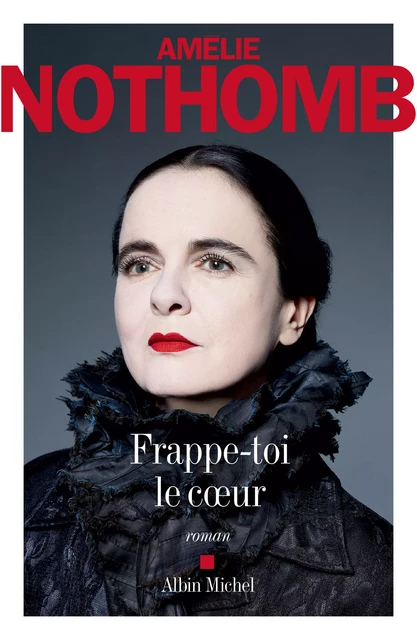 Frappe-toi le coeur - Amélie Nothomb - Albin Michel