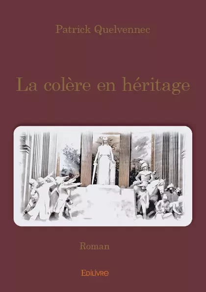 La colère en héritage - Patrick Quelvennec - Editions Edilivre