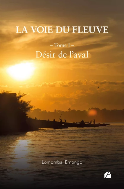 La voie du fleuve - Tome I : Désir de l’aval - Lomomba Emongo - Editions du Panthéon