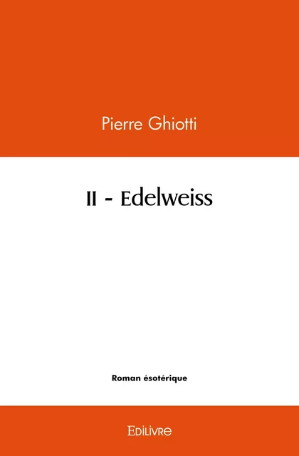 II - Edelweiss - Pierre Ghiotti - Editions Edilivre