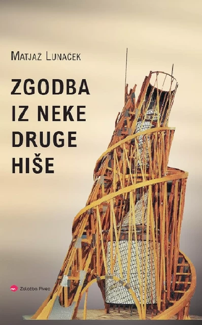 Zgodba iz neke druge hiše - Matjaž Lunaček - Založba Pivec