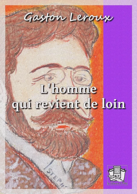 L'homme qui revient de loin - Gaston Leroux - La Gibecière à Mots