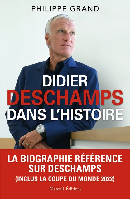 Didier Deschamps dans l'histoire - Philippe Grand - Mareuil Éditions