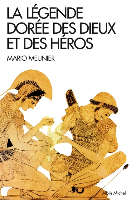 La Légende dorée des dieux et des héros - Mario Meunier - Albin Michel