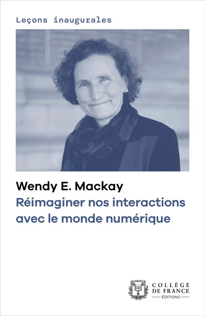 Réimaginer nos interactions avec le monde numérique - Wendy E. Mackay - Fayard