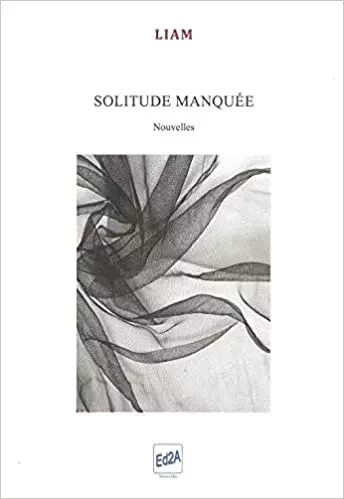 Solitude manquée - Liam Fauchard - Éditions Auteurs d'Aujourd'hui