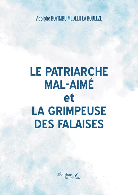 Le patriarche Mal-Aimé et La grimpeuse des falaises - Adolphe Boyimbu Medelh la Bobleze - Éditions Baudelaire