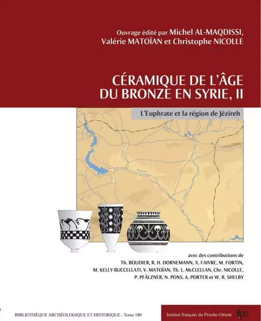 Céramique de l’âge du Bronze en Syrie, II. L’Euphrate et la région de Jézireh - Michel Al-Maqdissi, Valérie Matoïan, Christophe Nicolle - Presses de l’Ifpo