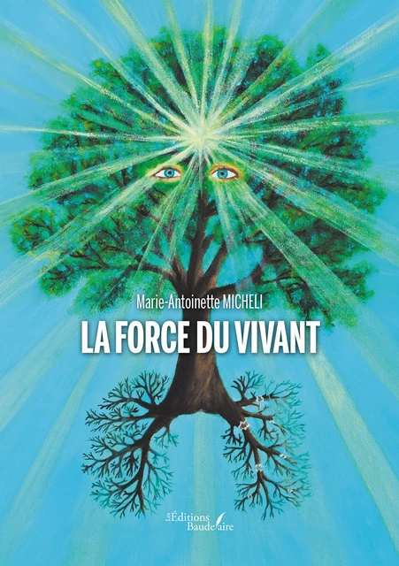 La Force du Vivant - Marie-Antoinette Micheli - Éditions Baudelaire