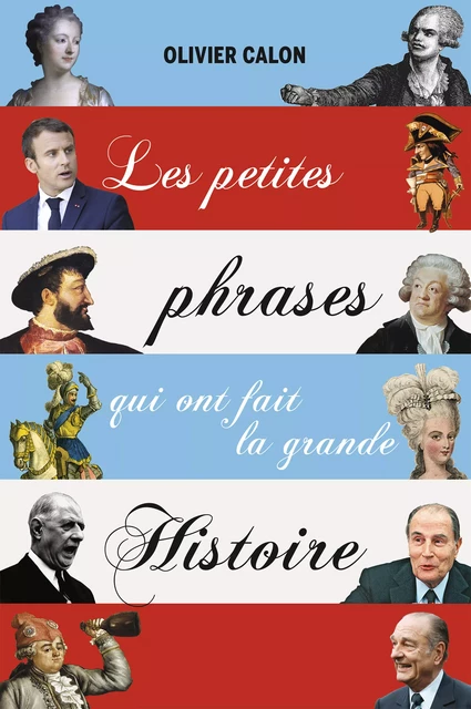 Les petites phrases qui ont fait la grande histoire - Olivier Calon - La Librairie Vuibert