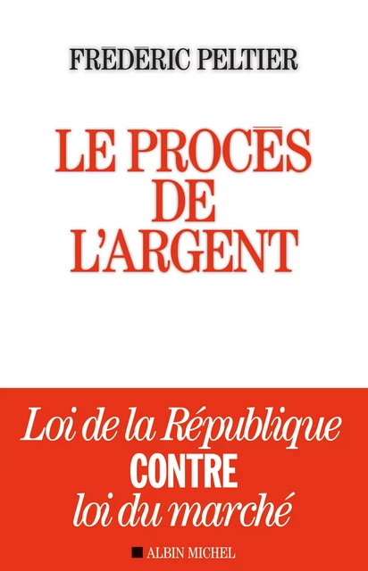 Le Procès de l'argent - Frédéric Peltier - Albin Michel