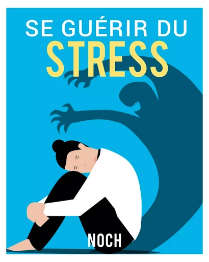 Se guérir du stress -  Noch - JL