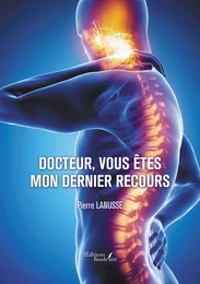 Docteur, vous êtes mon dernier recours