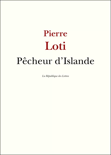 Pêcheur d'Islande - Pierre Loti - République des Lettres