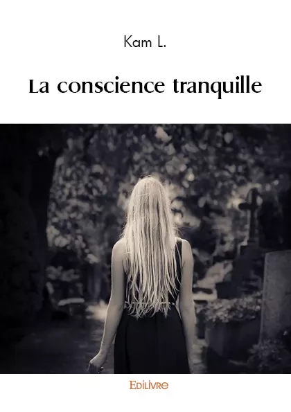 La conscience tranquille - Kam L. - Editions Edilivre