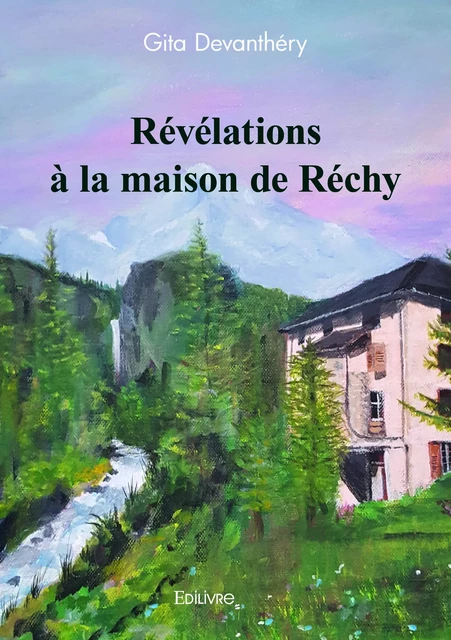 Révélations à la maison de Réchy - Gita Devanthéry - Editions Edilivre