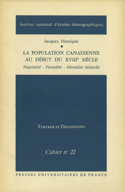 La population canadienne au début du XVIIIe siècle - Jacques Henripin - Ined Éditions