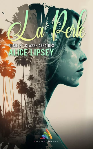 Classe Affaires: La Perle : Tome 2 - Alice Lipsey - Homoromance Éditions