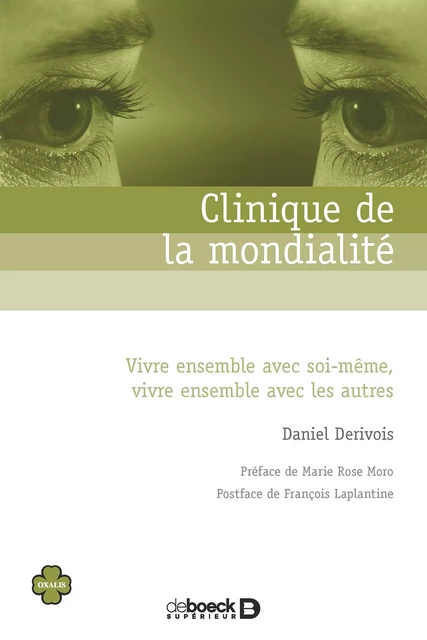 Clinique de la mondialité : Vivre ensemble avec soi-même, vivre ensemble avec les autres - Daniel Derivois, François Laplantine - De Boeck Supérieur