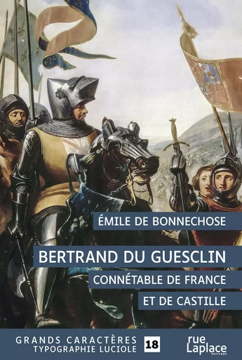 Bertrand Du Guesclin : Connétable de France et de Castille - Émile de Bonnechose - rueLaplace éditions