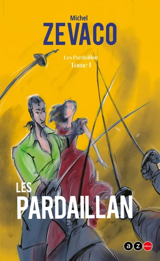 Les Pardaillan - Michel Zévaco - AZ éditions