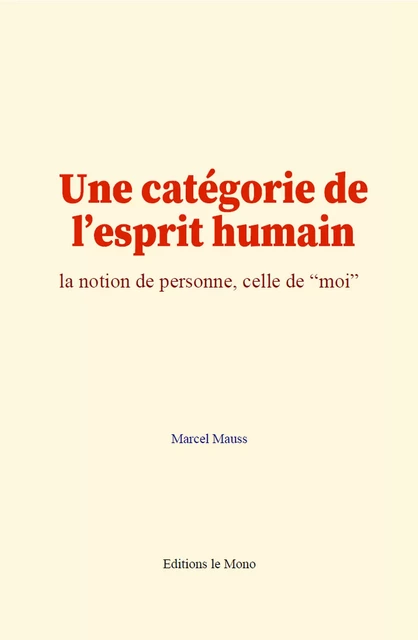 Une catégorie de l’esprit humain - Marcel Mauss - Editions Le Mono