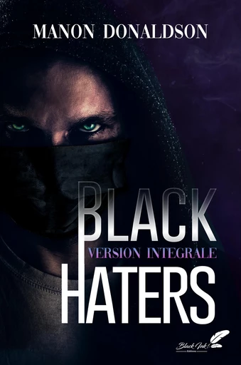 Black Haters : VERSION INTÉGRALE - Manon Donaldson - Black Ink Editions