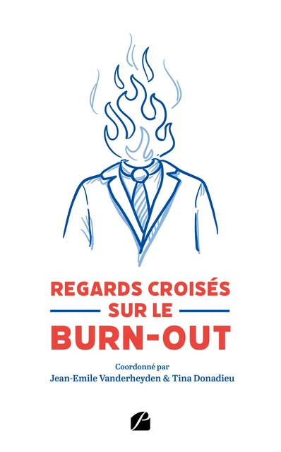 Regards croisés sur le burn-out - Jean-Emile Vanderheyden, Tina Donadieu - Editions du Panthéon