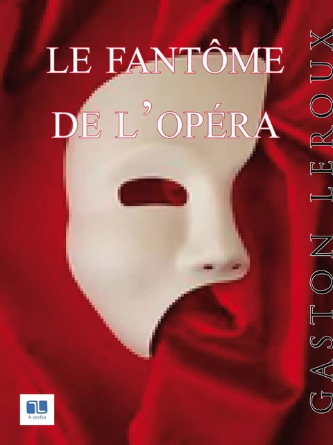 Le Fantôme de l'Opéra - Gaston Leroux - A verba futuroruM