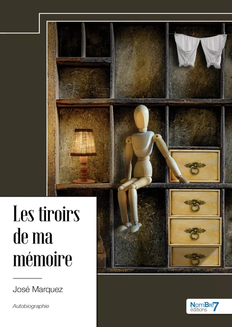 Les tiroirs de ma mémoire - José Marquez - Nombre7 Editions