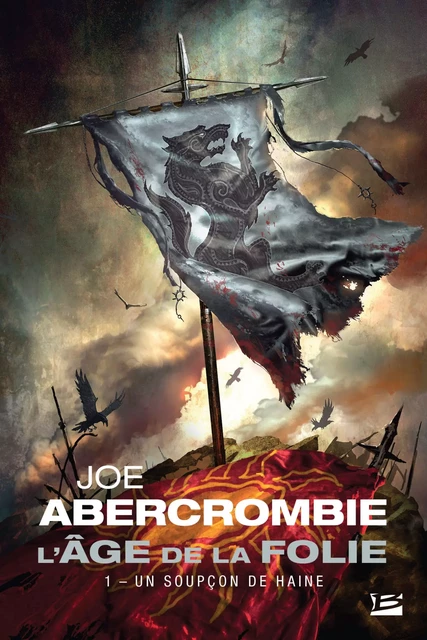 L'Âge de la folie, T1 : Un soupçon de haine - Joe Abercrombie - Bragelonne