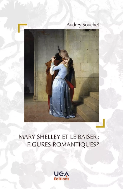 Mary Shelley et le baiser : figures romantiques ? - Audrey Souchet - UGA Éditions