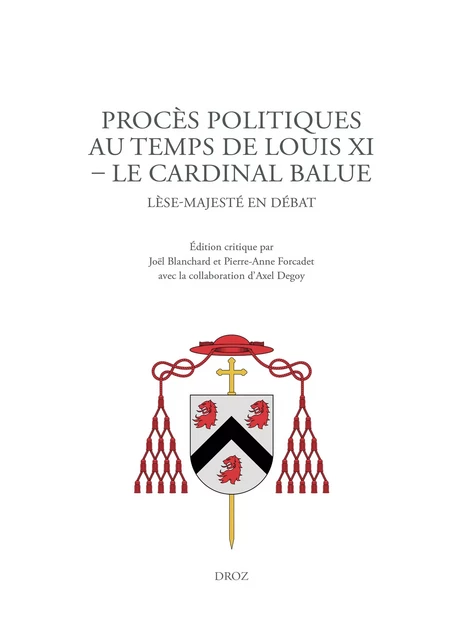 Procès politiques au temps de Louis XI. Le cardinal Balue -  - Librairie Droz