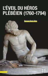 L’Éveil du héros plébéien (1760-1794)