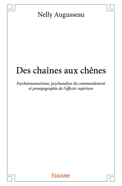 Des chaînes aux chênes - Nelly Augusseau - Editions Edilivre