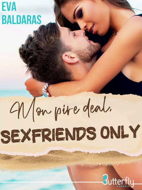 Mon pire deal, sexfriends only - Eva Baldaras - Butterfly Éditions