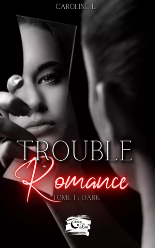 Trouble Romance - Caroline L. - Editions Encre de lune