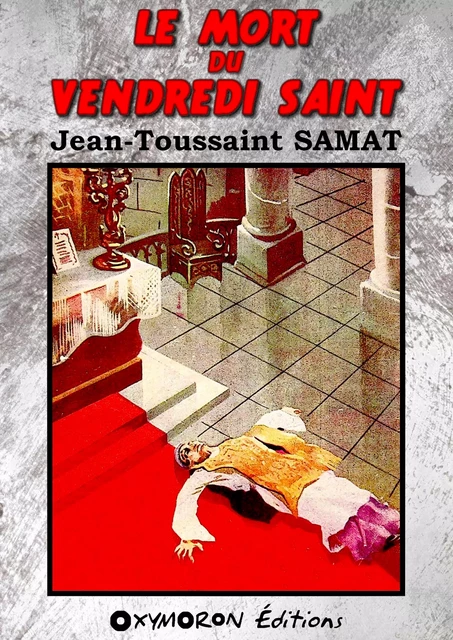 Le mort du Vendredi saint - Jean-Toussaint Samat - OXYMORON Éditions