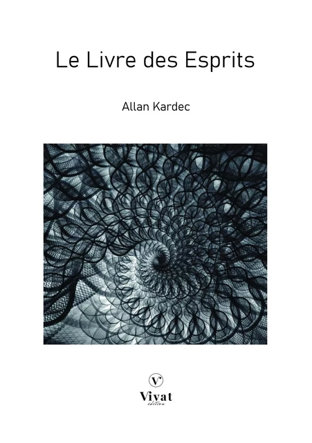 Le livre des esprits - Allan Kardec - LES EDITIONS VIVAT