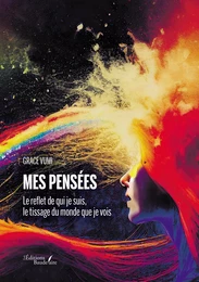 Mes pensées – Le reflet de qui je suis, le tissage du monde que je vois