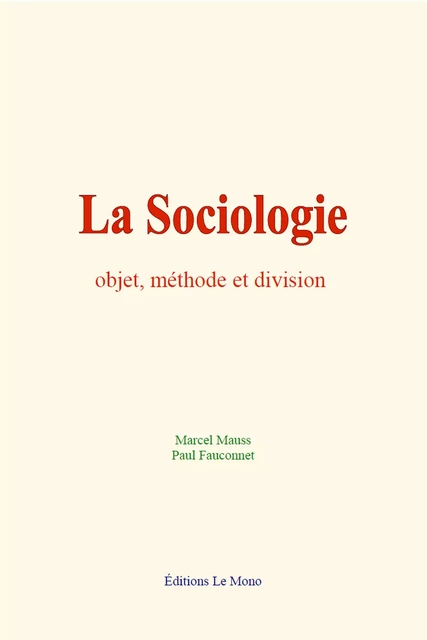 La Sociologie : objet, méthode et division - Marcel Mauss, Paul Fauconnet - Editions Le Mono