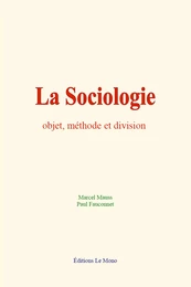 La Sociologie : objet, méthode et division