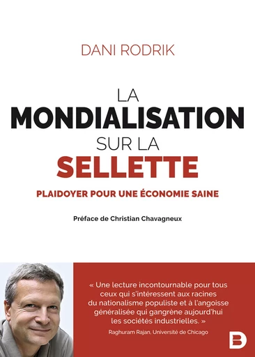 La mondialisation sur la sellette : Plaidoyer pour une économie saine - Dani Rodrik - De Boeck Supérieur