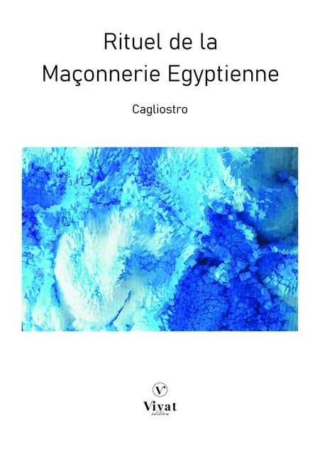 Rituel de la Maçonnerie Egyptienne - Giuseppe Balsamo dit CAGLIOSTRO - LES EDITIONS VIVAT