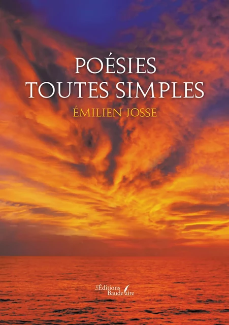 Poésies toutes simples - Émilien Josse - Éditions Baudelaire