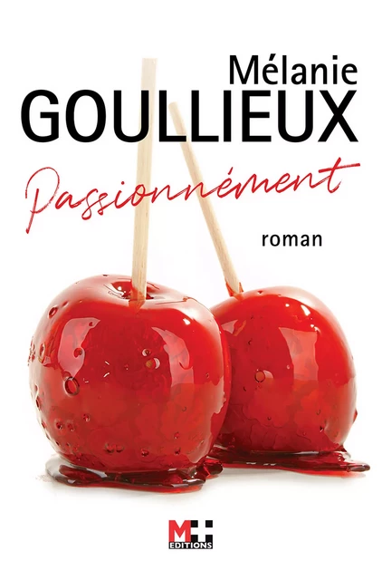 Passionnément - Mélanie Goullieux - M+ EDITIONS